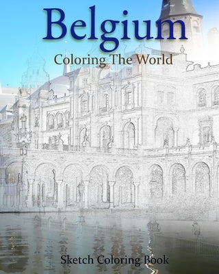 Belgium Coloring the World: Sketch Coloring Book by Hutzler, Anthony