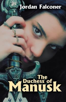 The Duchess of Manusk by Falconer, Jordan