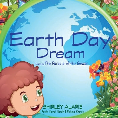 Earth Day Dream: Based on The Parable of the Sower by Alarie, Shirley