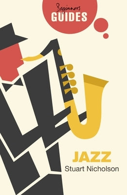 Jazz: A Beginner's Guide by Nicholson, Stuart