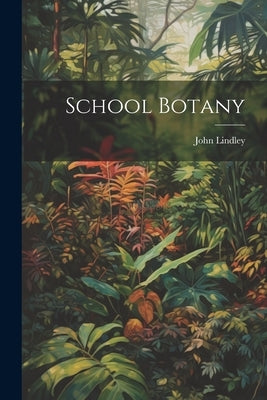 School Botany by Lindley, John