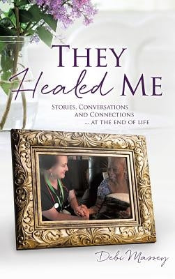 They Healed ME by Massey, Debi