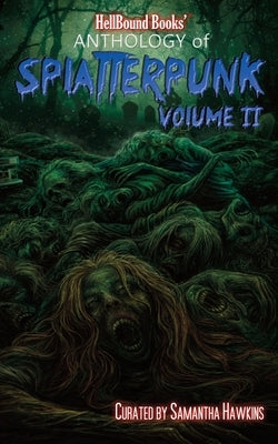 HellBound Books Anthology of Splatterpunk: Volume 2 by Schlimm, John