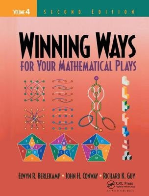 Winning Ways for Your Mathematical Plays, Volume 4 by Berlekamp, Elwyn R.