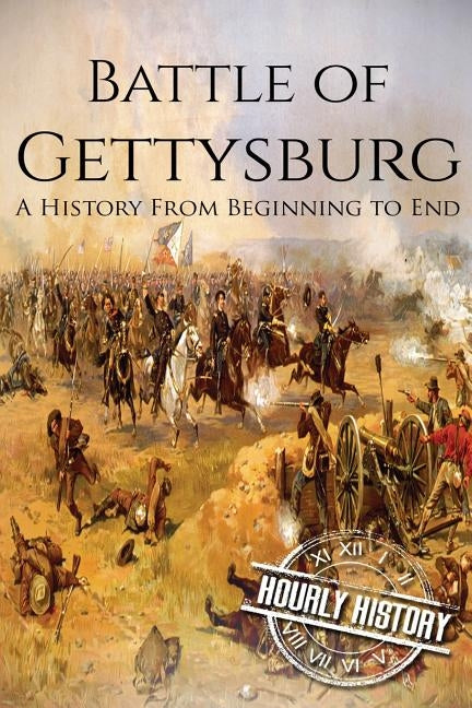 Battle of Gettysburg: A History From Beginning to End by Freeman, Henry