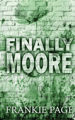 Finally Moore: A friend to lovers, fake fiancé romance by Page, Frankie
