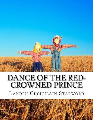 Dance of the red-crowned Prince by Starword, Landru Cuchulain