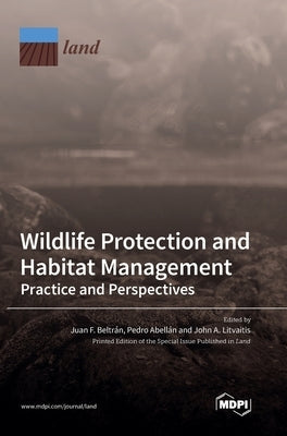 Wildlife Protection and Habitat Management: Practice and Perspectives by Beltrán, Juan F.