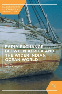 Early Exchange Between Africa and the Wider Indian Ocean World by Campbell, Gwyn