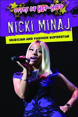Nicki Minaj: Musician and Fashion Superstar by Idzikowski, Lisa