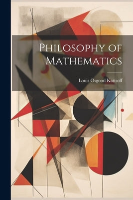 Philosophy of Mathematics by Kattsoff, Louis Osgood