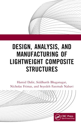 Design, Analysis, and Manufacturing of Lightweight Composite Structures by Dalir, Hamid
