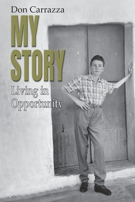 My Story: Living in Opportunity by Carrazzo, Don
