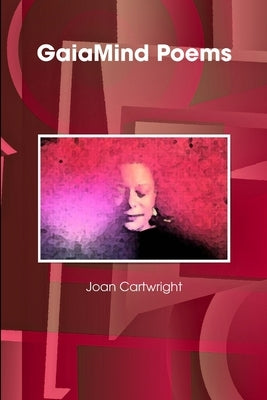 GaiaMind Poems by Cartwright, Joan