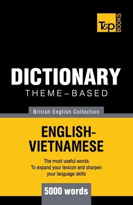 Theme-based dictionary British English-Vietnamese vocabulary - 5000 words by Taranov, Andrey
