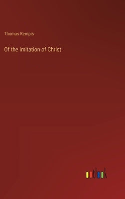 Of the Imitation of Christ by Kempis, Thomas
