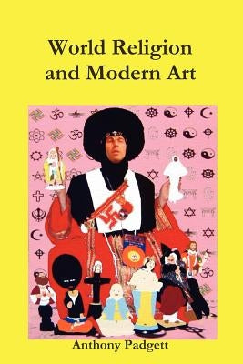 World Religion and Modern Art by Padgett, Anthony