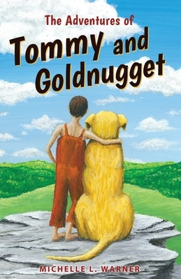 The Adventures of Tommy and Goldnugget by Warner, Michelle L.