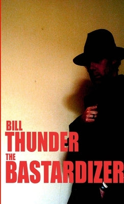 The Bastardizer by Thunder, Bill