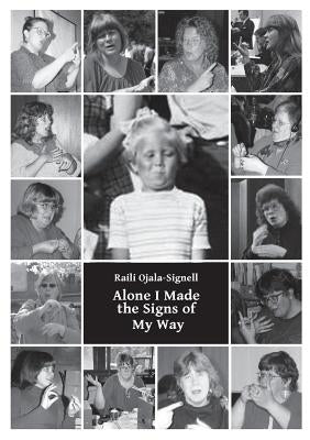 Alone I Made the Signs of My Way by Ojala-Signell, Raili