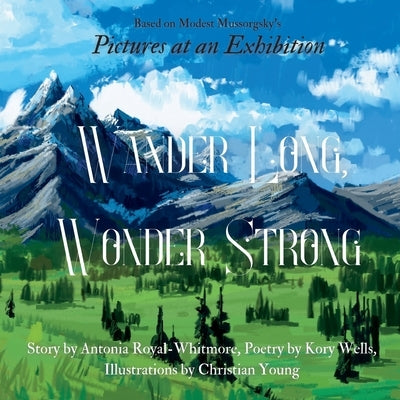 Wander Long, Wonder Strong by Royal-Whitmore, Antonia