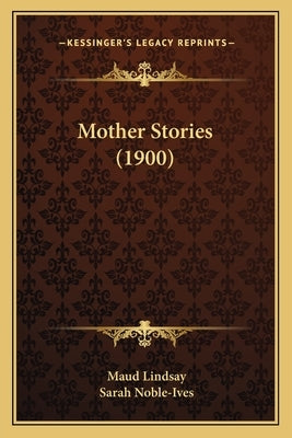 Mother Stories (1900) by Lindsay, Maud
