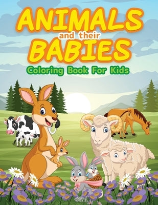 Animals And Their Babies Coloring Book For Kids: Cute Animals To Color & Draw For Kids And Toddlers. Activity Book For Young Boys & Girls. Kids Colori by Artpress, Booksly