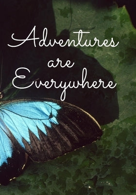 Adventures Are Everywhere: Ruled Journal Notebook by Shaver, Erica
