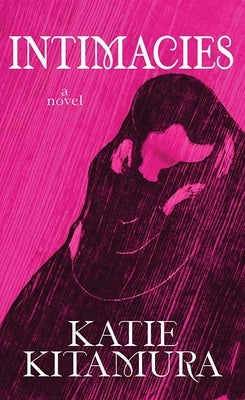 Intimacies by Kitamura, Katie