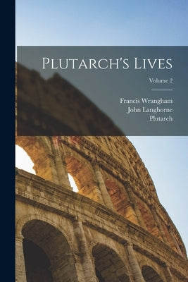 Plutarch's Lives; Volume 2 by Plutarch