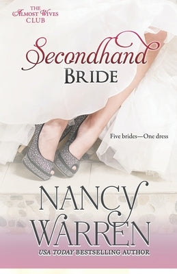 Secondhand Bride: Five Brides, One Enchanted Wedding Gown by Warren, Nancy