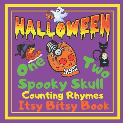 Halloween - One Two Spooky Skull! Counting Rhymes - Itsy Bitsy Book: (Learn Numbers 1-20) Perfect Gift For Babies, Toddlers, Small Kids by Skbooks, Sylwia