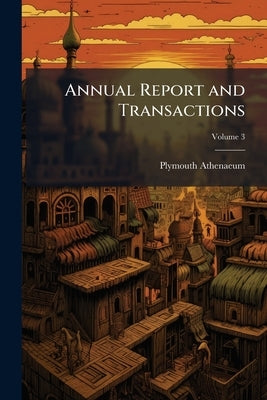 Annual Report and Transactions by Athenaeum, Plymouth