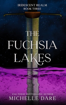 The Fuchsia Lakes by Dare, Michelle