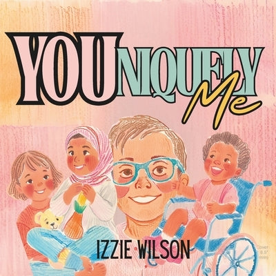YOUniquely Me by Wilson, Izzie