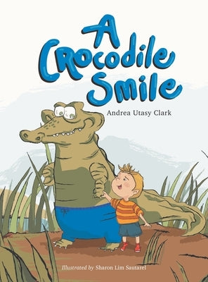 A Crocodile Smile by Clark, Andrea Utasy