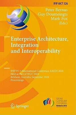 Enterprise Architecture, Integration and Interoperability by Bernus, Peter