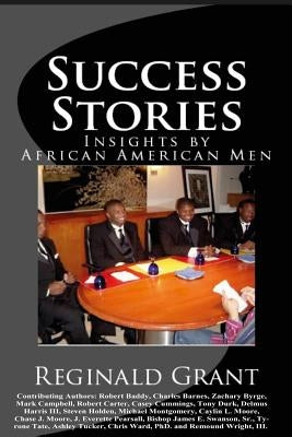 Success Stories: Insights by African American Men by Grant, Msed Reginald