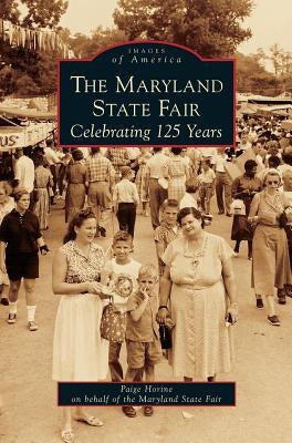 Maryland State Fair: Celebrating 125 Years by Horine, Paige