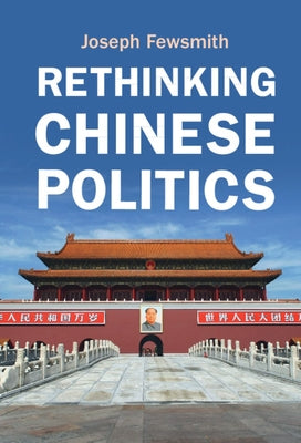 Rethinking Chinese Politics by Fewsmith, Joseph