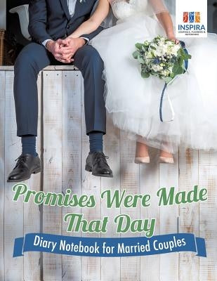Promises Were Made That Day Diary Notebook for Married Couples by Inspira Journals, Planners &. Notebooks