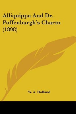 Alliquippa And Dr. Poffenburgh's Charm (1898) by Holland, W. A.