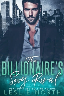 The Billionaire's Sexy Rival by North, Leslie