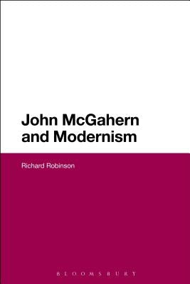 John McGahern and Modernism by Robinson, Richard