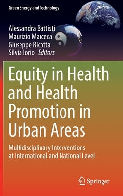 Equity in Health and Health Promotion in Urban Areas: Multidisciplinary Interventions at International and National Level by Battisti, Alessandra