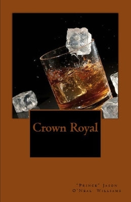 Crown Royal by Williams, Jason O'Neal