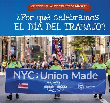 ¿Por Qué Celebramos El Día del Trabajo? (Why Do We Celebrate Labor Day?) by Felice, Frank