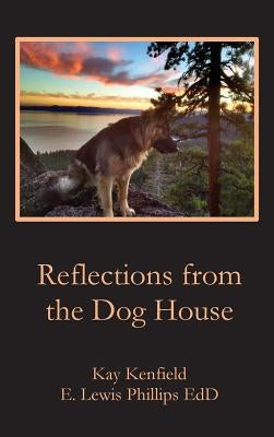 Reflections from the Dog House by Phillips, E. Lewis