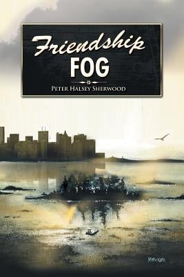 Friendship Fog by Sherwood, Peter Halsey