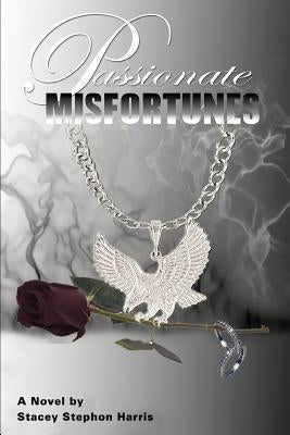 Passionate Misfortunes by Harris, Stacey Stephon